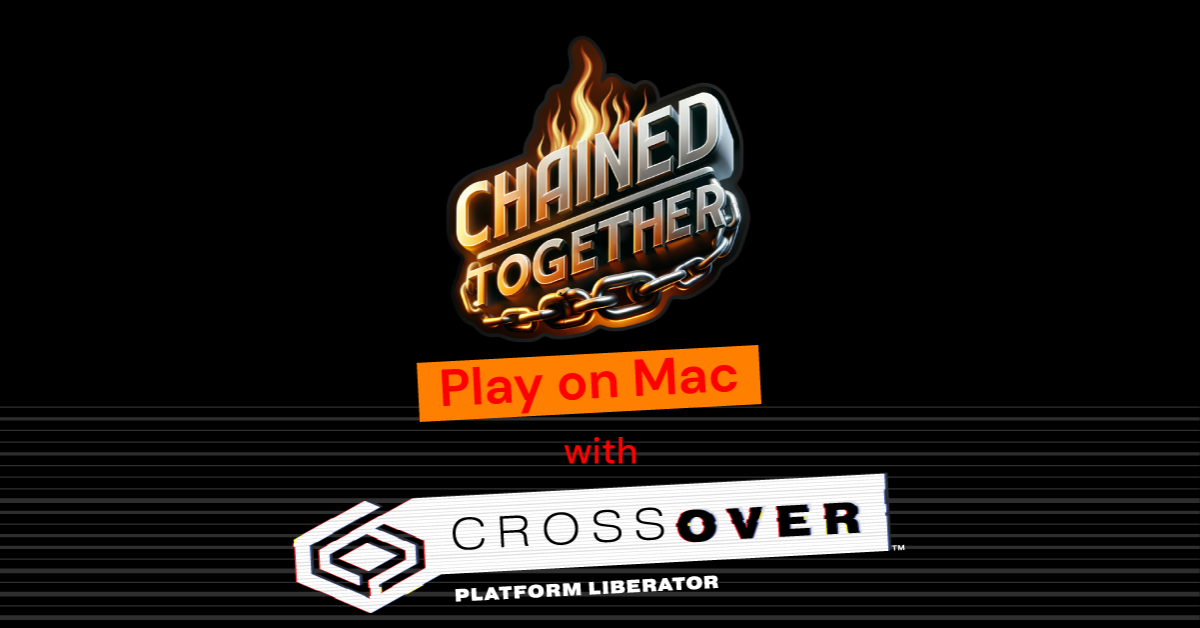 Will Chained Together run on Mac or Linux? | CodeWeavers